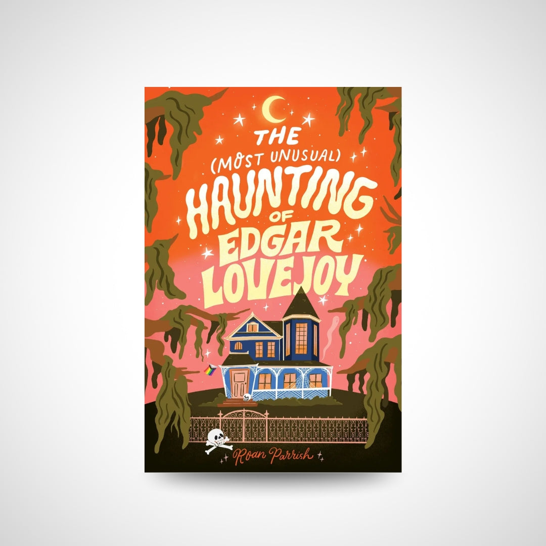 The Most Unusual Haunting of Edgar Lovejoy by Roan Parrish