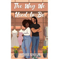 The Way We Used To Be by Amarie Wheeler