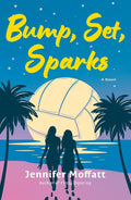 Bump, Set, Sparks: A Novel by Jennifer Moffatt