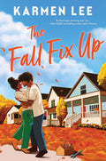 The Fall Fix Up: A Small Town Opposites Attract Romance by Karmen Lee