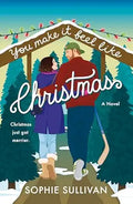 You Make It Feel like Christmas by Sophie Sullivan