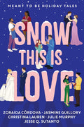 Snow This is Love: Meant to Be Holiday Tales by Christina Lauren, Julie Murphy, Jasmine Guillory, Zoraida Córdova, Jesse Q. Sutanto