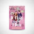 It Had to Be Him by Adib Khorram