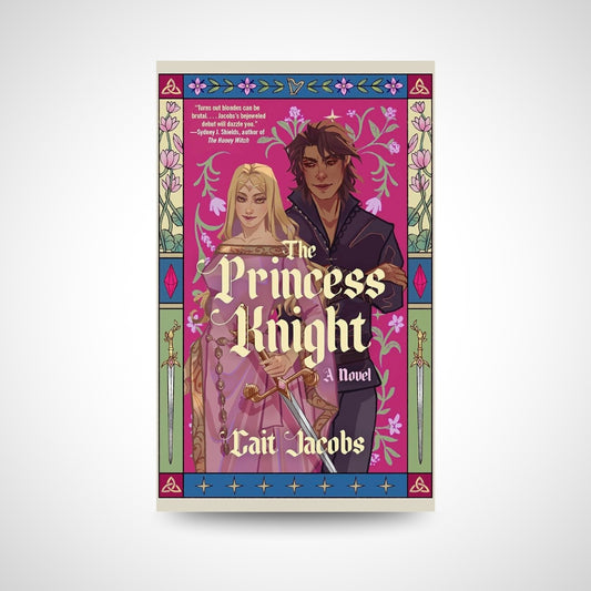 The Princess Knight by Cait Jacobs
