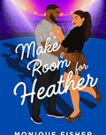 Make Room for Heather Novella by Monique Fisher
